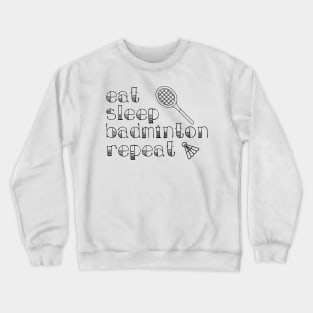 Eat Sleep Badminton Repeat Crewneck Sweatshirt